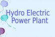 In hydroelectric power station potential and kinetic energy of stored water is converted into electric energy.  For hydro power station factors like