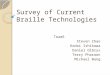 Survey of Current Braille Technologies Team5 Steven Chao Kodai Ishikawa Daniel Olbrys Terry Pharaon Michael Wang
