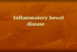 Inflammatory bowel disease. refers to two chronic diseases that cause inflammation of the intestines: ulcerative colitis and Crohn's disease. refers to