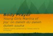 Body Prayer Young Girls Mantra of Joy: on dalieh du dalieh dulieh souha (Tibetan mantra, performed by Chinese artist Su Ching-yen)