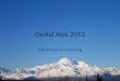 Oeztal Alps 2013 Information Evening. Welcome Welcome & Introduction Ash Andy Other key people …