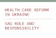 HEALTH CARE REFORM IN UKRAINE SAG ROLE AND RESPONSIBILITY