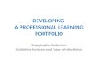 DEVELOPING A PROFESSIONAL LEARNING PORTFOLIO Engaging the Profession Guidelines for Users and Tutors of ePortfolios
