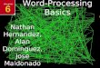 Word-Processing Basics Nathan Hernandez, Alan Dominguez, Jose Maldonado