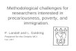 Methodological challenges for researchers interested in precariousness, poverty, and immigration. P. Landolt and L. Goldring Prepared for the Ontario MCI