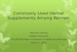 Commonly Used Herbal Supplements Among Women Shannon Felmey Kaplan University HW 499 Bachelor’s Capstone in Health and Wellness March 2, 2015