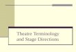 Theatre Terminology and Stage Directions. Ad-Lib To improvise stage business or conversation, especially when an actor has missed or forgotten lines and