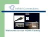 Infiniti Connections Welcome to our HDMI Family. HDMI Members HDMI Switch HDMI Repeater HDMI Splitter HDMI & DVI Adaptors Cable 1. HDMI to HDMI, ( Economic