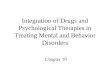 Integration of Drugs and Psychological Therapies in Treating Mental and Behavior Disorders Chapter 19