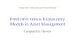 Predictive versus Explanatory Models in Asset Management Campbell R. Harvey Global Asset Allocation and Stock Selection