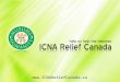 Www.ICNAReliefCanada.ca. ICNA Relief Canada is a not-for- profit charity organization. It is devoted to global humanitarian relief and development, committed