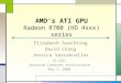 AMD’s ATI GPU Radeon R700 (HD 4xxx) series Elizabeth Soechting David Chang Jessica Vasconcellos 1 CS 433 Advanced Computer Architecture May 7, 2008