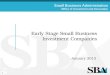 Small Business Administration Office of Investment and Innovation 1 Early Stage Small Business Investment Companies January 2013