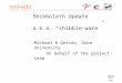 Shibboleth Update a.k.a. “shibble-ware” Michael R Gettes, Duke University On behalf of the project team November 2004
