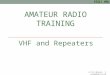 AMATEUR RADIO TRAINING VHF and Repeaters v1.12 (Essex) © essexham.co.uk