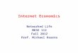 Internet Economics Networked Life MKSE 112 Fall 2012 Prof. Michael Kearns