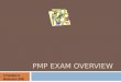 PMP EXAM OVERVIEW © Kanabar & Warburton 2009. PMP Exam Overview o How to become certified. o Application Process o Sample Exam questions. Professional