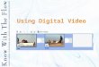 Using Digital Video. Contents 1.Why using videos 2.Analog vs digital 3.Transferring your videos to the computer 4.Editing your videos 5.Video file formats