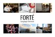 ABOUT US ▶ Forte Language Services was established in 2013. We are offering full range of linguistic support services. ▶ We offer translation and interpreting