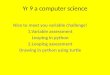 Yr 9 a computer science Nice to meet you variable challenge! 1.Variable assessment Looping in python 2.Looping assessment Drawing in python using turtle
