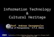 Information Technology & Cultural Heritage Prof. Andreas Georgopoulos Lab of Photogrammetry – N.T.U. Athens Exploitation of Cultural Heritage Information