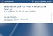 © 2009 The MathWorks, Inc. ® ® Introduction to PID Controller Design with examples in MATLAB and Simulink Dr. Bora Eryılmaz Engineering Manager Control