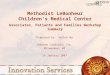 Methodist LeBonheur Children’s Medical Center Associates, Patients and Families Workshop Summary Prepared by: Helen Wu Johnson Controls, Inc. Milwaukee,