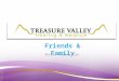 Friends & Family Better Hearing Plan. Meet Treasure Valley Hearing & Balance 1990 --Treasure Valley Hearing was founded – Licensed by FDA to manufacture