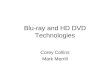 Blu-ray and HD DVD Technologies Corey Collins Mark Merrill