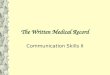 Communication Skills II The Written Medical Record