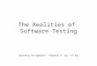 The Realities of Software Testing [Reading assignment: Chapter 3, pp. 37-50]
