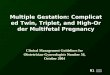Multiple Gestation: Complicated Twin, Triplet, and High-Order Multifetal Pregnancy Clinical Management Guidelines for Obstetrician-Gynecologists Number