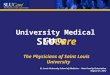 1 University Medical Group St. Louis University School of Medicine – New Faculty Orientation August 21, 2012 SLUCare The Physicians of Saint Louis University