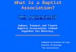 What is a Baptist Association? Prepared by William Lee Gray Director of Missions “The Associations” Judson, Stewart and Truett Baptist Association Linked