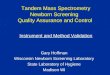 Tandem Mass Spectrometry Newborn Screening Quality Assurance and Control Instrument and Method Validation Gary Hoffman Wisconsin Newborn Screening Laboratory