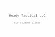 Ready Tactical LLC CCW Student Slides. Safety Rules – Treat all firearms as if loaded (check every firearm you pick up) – Never let your muzzle cover