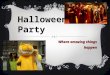 Halloween Party Where amazing things happen.  Haunted House (First come first serve)  Cosplay ／ Costume contest (with prize ）  Performance (receive