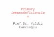 Primary immunodeficiencies Prof.Dr. Y±ld±z Camc±olu