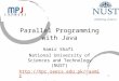 1 Parallel Programming with Java Aamir Shafi National University of Sciences and Technology (NUST) aamir 