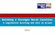Building a Stronger North Carolina: A Legislative Briefing and Call to Action 2014