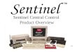 Sentinel Central Control Product Overview. If you could design a control product what benefits would it have to provide?