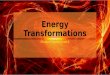 Energy Transformations Chapter 5 Section 2 and 3