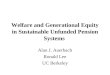 Welfare and Generational Equity in Sustainable Unfunded Pension Systems Alan J. Auerbach Ronald Lee UC Berkeley