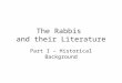 The Rabbis and their Literature Part I – Historical Background
