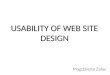 USABILITY OF WEB SITE DESIGN Magdalena Zalas. C ONTENTS Usability ISO Standards Eye tracking Jakob Nilsen Web design – Page Layout – Home page – Content