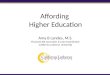 Affording Higher Education Amy B Landes, M.S. Financial Aid Counselor & Loan Coordinator California Lutheran University