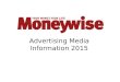 Advertising Media Information 2015. Why Advertise with Moneywise?  Moneywise makes the association between money and lifestyle as most key financial