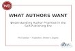 WHAT AUTHORS WANT Understanding Author Priorities in the Self-Publishing Era Phil Sexton Publisher, Writer’s Digest