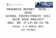 PROGRESS REPORT SEIN - SEGE SCHOOL INSPECTORATE IASI SEIN SEGE PROJECT GRU- 09 -P-LP-29-IS-TR SPAIN 5-9 MARCH 2011 LAS PALMAS