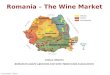 Romania – The Wine Market Source MADR - ONVPV OTILIA CHIRITA ROMANIAN GRAPE GROWERS AND WINE PRODUCERS ASSOCIATION
